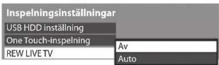 Inspelningsinställningar USB HDD inställning One Touch-inspelning REW LIVE TV Av Auto