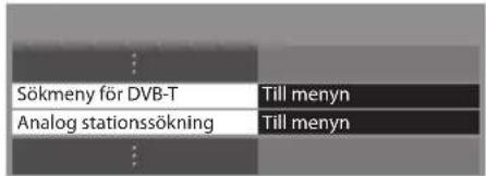 Sökmeny för DVB-T Analog stationssökning Till menyn Till menyn