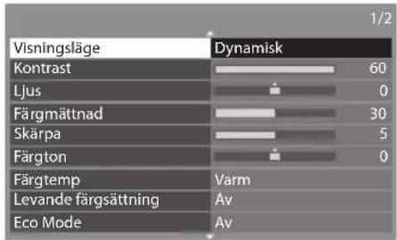 Visningsläge Kontrast Ljus Färgmättnad Skärpa Färgton Färgtemp Levande färgsättning Eco Mode Dynamisk 60 0 30 5 0 Varm Av Av