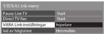 VIERALink-meny Pause Live TV Start Direct TV Rec Start VIERA Link-inställningar hspelare Val av högtalare Hemmabio