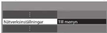 Nätverksinställningar Till menyn