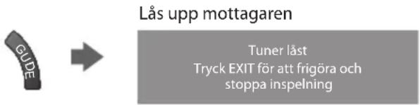 Lås upp mottagaren Tuner låst Tryck EXIT för att frigöra och stoppa inspelning