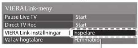 VIERALink-meny Pause Live TV Direct TV Rec VIERA Link-inställningar Val av högtalare Start Start Hspelare Hemmabio