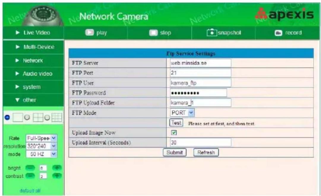 Network Camera Live Video play stop snapshot record Multi-Device Network Audio video system other Rate Full-Speed resolution 320*240 mode 50 HZ bright - 6 + contrast - 3 + default all FTP Service Settings FTP Server web minsida.se FTP Port 21 FTP User kamera_fip FTP Password ••••••••• FTP Upload Folder kamera_h1 FTP Mode PORT Test Please set at first, and then test. Upload Image Now ✓ Upload Interval (Seconds) 30 Submit Refresh