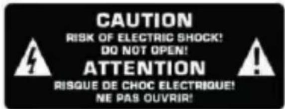 CAUTION RISK OF ELECTRIC SHOCK! DO NOT OPEN! ATTENTION RISQUE DE CHOC ELECTRIQUE! NE PAS OUVRIR!