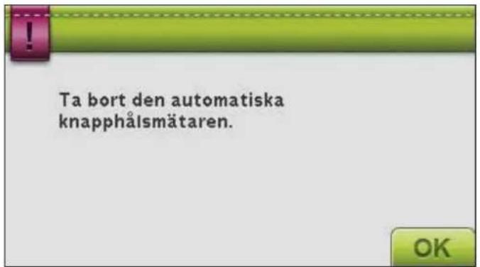 Ta bort den automatiska knapphåismätaren.