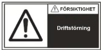 FÖRSIKTIGHET Driftstörning