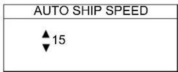AUTO SHIP SPEED ▲ 15
