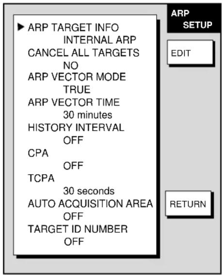 ARP TARGET INFO INTERNAL ARP CANCEL ALL TARGETS NO ARP VECTOR MODE TRUE ARP VECTOR TIME 30 minutes HISTORY INTERVAL OFF CPA OFF TCPA 30 seconds AUTO ACQUISITION AREA OFF TARGET ID NUMBER OFF ARP SETUP EDIT RETURN