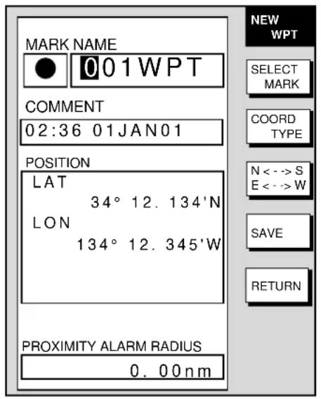 MARK NAME 001WPT COMMENT 02:36 01JAN01 POSITION LAT 34° 12. 134'N LON 134° 12. 345'W PROXIMITY ALARM RADIUS 0.00nm NEW WPT SELECT MARK COORD TYPE N <--> S E <-- W SAVE RETURN
