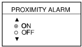 PROXIMITY ALARM ▲ ○ ON ○ OFF ▼