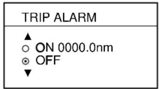 TRIP ALARM ▲ ○ ON 0000.0nm ● OFF ▼