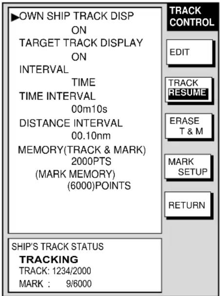 ▶OWN SHIP TRACK DISP ON TARGET TRACK DISPLAY ON INTERVAL TIME TIME INTERVAL 00m10s DISTANCE INTERVAL 00.10nm MEMORY(TRACK & MARK) 2000PTS (MARK MEMORY) (6000)POINTS SHIP'S TRACK STATUS TRACKING TRACK: 1234/2000 MARK : 9/6000 TRACK CONTROL EDIT TRACK RESUME ERASE T & M MARK SETUP RETURN