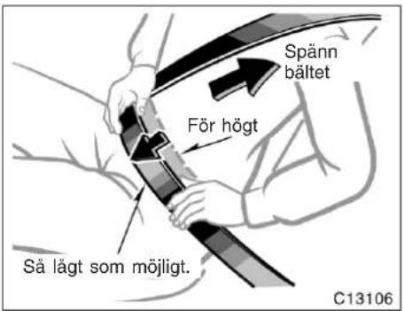 Spänn bältet För högt Så lägt som möjligt. C13106