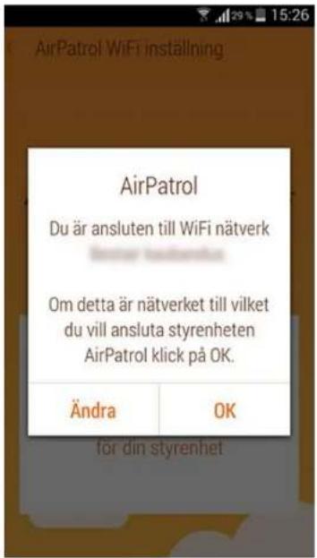 AirPatrol Du är ansluten till WiFi nätverk Om detta är nätverket till vilket du vill ansluta styrenheten AirPatrol klick på OK. Ändra OK för din styrenhet