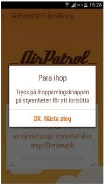 AirPatrol WiFi inställning Para ihop Tryck på ihopparningsknappen på styrenheten för att fortsätta OK. Nästa steg av värmepumps styrenhet eller ange ID manuellt