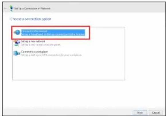 Set Up a Connection on Network Choose a connection option Connect to the Internet Show a network based on their own connection to the Network Set Up a new network Set Up a new network or access point Connect to a workplace Set Up a link up or switch to the connection for your workplace. Next Cancel