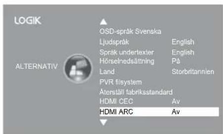 LOGIK ALTERNATIV OSD-språk Svenska Ljudspråk English Språk undertexter English Hörselnedsättning På Land Storbritannien PVR filsystem Atersäll fabriksstandard HDMI CEC Av HDMI ARC Av