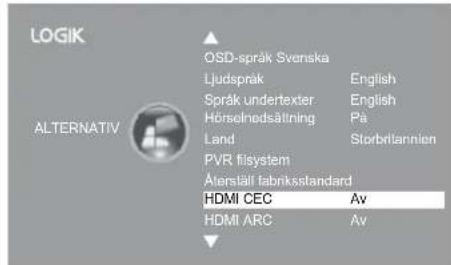 LOGIK ALTERNATIV OSD-språk Svenska Ljudspråk English Språk undertexter English Hörselnodsätning På Land Storbflannien PVR filsystem Äterstälä fabriksstandard HDMI CEC Av HDMI ARC Av
