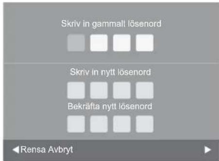 Skriv in gammall lösenord Skriv in nytt lösenord Bekräfta nytt lösenord Rensa Avbryt