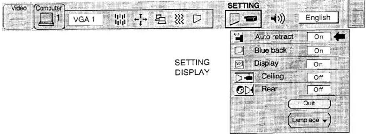 Video Computer VGA 1 SETTING English Auto retract On Blue back On Display On Ceiling Off Rear Off Quit Lamp age