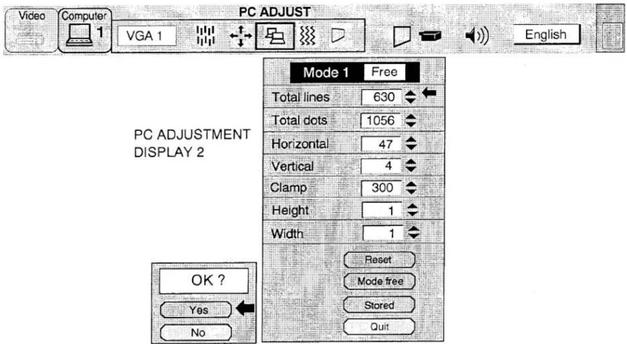Video Computer 1 VGA 1 PC ADJUST English Mode 1 Free Total lines 630 Total dots 1056 Horizontal 47 Vertical 4 Clamp 300 Height 1 Width 1 OK ? Yes No Reset Mode free Stored Quit