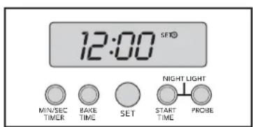 12:00 SFTO MIN/SEC BAKE SET NIGHT LIGHT TIMER TIME TIME START TIME PROBE