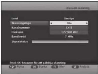 Skanningslage Kanalnummer Frekvens Bandbrede Signalstatus Sverige Alla CH 5 177500 kHz 7 MHz Tryck OK knappen für att pabirja skanning Flytta Starta Aler Avista