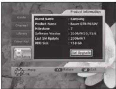 Product Information Guide Channel Library Faser Net Brand Name : Samsung Product Name : Bauer-OTB-PB50V Nilestone : 7 Software Version : 2006/9/20_13:8 Last SW Update : 2006/0/1 HDD Size : 138 GB Sw Upgrade Copy Make Op OK Return Exit