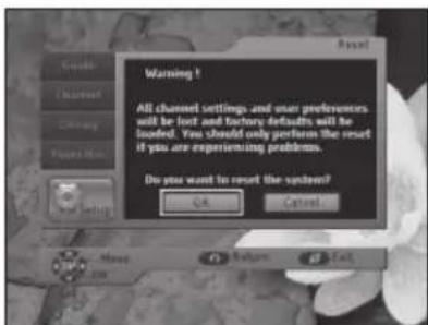 Warning! All channel settings and your preferences will be lost and factory defaults will be loaded. You should only perform the reset if you are experiencing problems. Do you want to reset the system? OK Cancel