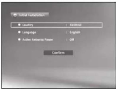 Initial Installation Country : Standard Language : English Active Antenna Power : Off Confirm