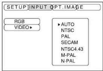 SETUP INPUT OPT. IMAGE RGB VIDEO AUTO NTSC PAL SECAM NTSC4.43 M-PAL N-PAL