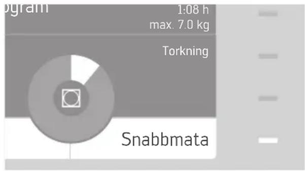 bgram 1:08 h max. 7.0 kg Torkning Snabbmata