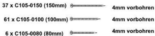 37 x C105-0150 (150mm) 4mm vorbohren 61 x C105-0100 (100mm) 4mm vorbohren 6 x C105-0080 (80mm) 4mm vorbohren