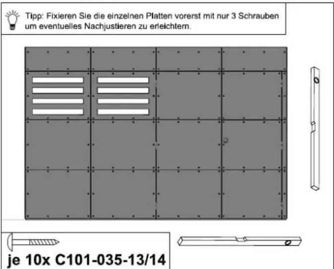 Tipp: Fixieren Sie die einzelnen Platten vorerst mit nur 3 Schrauben um eventuelles Nachjustieren zu erleichtern. je 10x C101-035-13/14