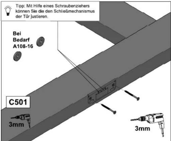 Tipp: Mit Hilfe eines Schraubenziehers können Sie die den Schließmechanismus der Tür justieren. Bei Bedarf A108-16 C501 3mm 3mm