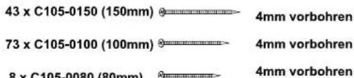 43 x C105-0150 (150mm) 4mm vorbohren 73 x C105-0100 (100mm) 4mm vorbohren 8 x C105-0080 (80mm) 4mm vorbohren