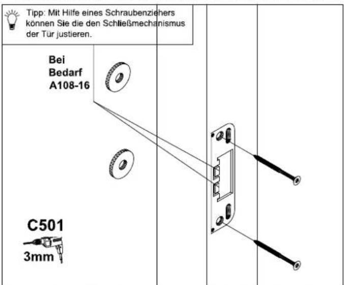 Tipp: Mit Hilfe eines Schraubenziehers können Sie die den Schließmechanismus der Tür justieren. Bei Bedarf A108-16 C501 3mm