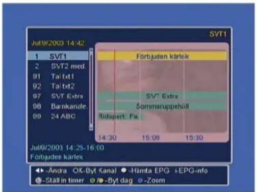 SVT1 Jul9/2003 14:42 1 SVT1 2 SVT2 med. 91 Tal.txt1 92 Tal.txt2 97 SVT Extra 98 Bankkande. 00 24 ABC Förbjuden kärlek SVT Extra Sommaruppehill Ridapert Fa 14:30 15:00 15:30 Jul9/2003 14:25-16:00 Förbjuden kärlek -Andra OX-Byt Kanal -Himta EPG +EPG-info - Stall in timer -Byt dag -Zoem