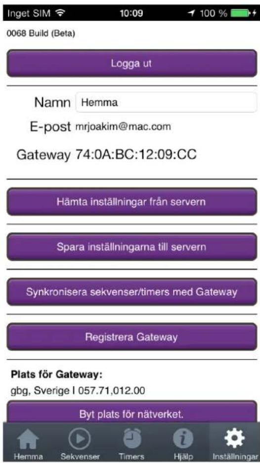 0068 Build (Beta) Logga ut Namn Hemma E-post mrjoakim@mac.com Gateway 74:0A:BC:12:09:CC Hämta inställningar från servern Spara inställningarna till servern Synkronisera sekvenser/timers med Gateway Registrera Gateway Plats för Gateway: gbg, Sverige I 057.71,012.00 Byt plats för nätverket. Hemma Sekvenser Timers Hjälp Inställningar