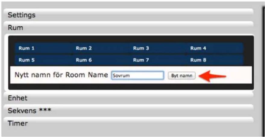 Settings Rum Rum 1 Rum 2 Rum 3 Rum 4 Rum 5 Rum 6 Rum 7 Rum 8 Nytt namn för Room Name Sovrum Byt namn Enhet Sekvens *** Timer