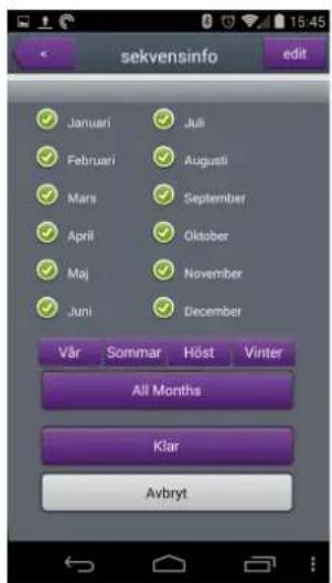 sekvensinfo edit Januari Juli Februari Augusti Mars September April Oktober Maj November Juni December Vår Sommar Höst Vinter All Months Klar Avbryt