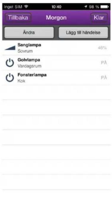 Inget SIM 10:40 98 % Tillbaka Morgon Klar Ändra Lägg till håndelse Sanglampa Sovrum 46% Golvlampa Vardagsrum PA Fonsterlampa Kok PA