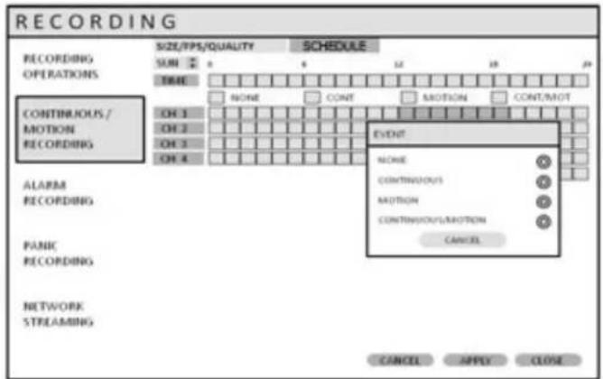 RECORDING SIZE/TPS/QUALITY SCHEDULE RECORDING OPERATIONS SUN 0 6 12 19 24 TIME NONE CONT MOTION CONT/MOT CONTINUOUS/ MOTION OH 1 OH 2 OH 3 OH 4 EVENT NONE CONTINUOUS MOTION CONTINUOUS/MOTION CANCEL ALARM RECORDING PANIC RECORDING NETWORK STREAMING CANCEL APPLY CLOSE
