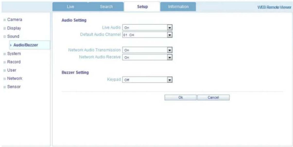 Live Search Setup Information WEB Remote Viewer ■ Camera ■ Display ■ Sound ► Audio/Buzzer ■ System ■ Record ■ User ■ Network ■ Sensor Audio Setting Live Audio On Default Audio Channel 01 CH Network Audio Transmission On Network Audio Receive On Buzzer Setting Keypad Off Ok Cancel