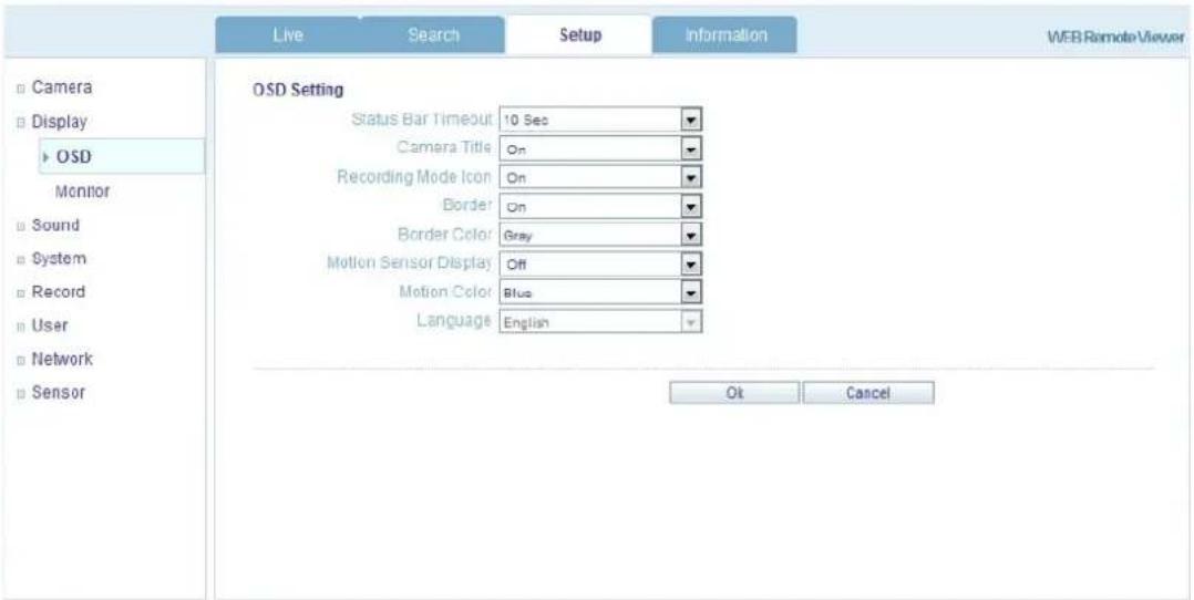 Live Search Setup Information WEB Remote Viewer Camera Display OSD Monitor Sound System Record User Network Sensor OSD Setting Status Bar Timeout 10 Sec Camera Title On Recording Mode Icon On Border On Border Color Gray Motion Sensor Display Off Motion Color Blue Language English Ok Cancel