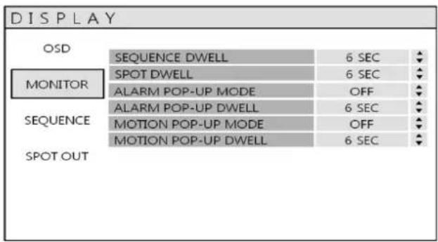 DISPLAY OSD MONITOR SEQUENCE DWELL 6 SEC SPOT DWELL 6 SEC ALARM POP-UP MODE OFF SEQUENCE ALARM POP-UP DWELL 6 SEC MOTION POP-UP MODE OFF MOTION POP-UP DWELL 6 SEC SPOT OUT