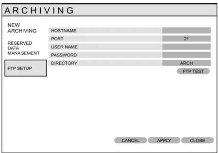ARCHIVING NEW ARCHIVING HOSTNAME RESERVED PORT 21 DATA USER NAME MANAGEMENT PASSWORD FTP SETUP DIRECTORY ARCH FTP TEST CANCEL APPLY CLOSE