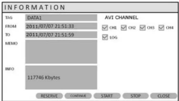INFORMATION TAG DATA1 AVI CHANNEL FROM 2011/07/07 21:51:33 CH1 CH2 CH3 CH4 TO 2011/07/07 21:51:59 LOG MEMO INFO 117746 Kbytes RESERVE CONTINUE START STOP CLOSE