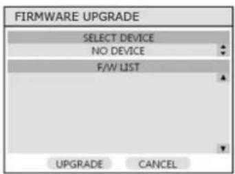 FIRMWARE UPGRADE SELECT DEVICE NO DEVICE F/W LIST UPGRADE CANCEL